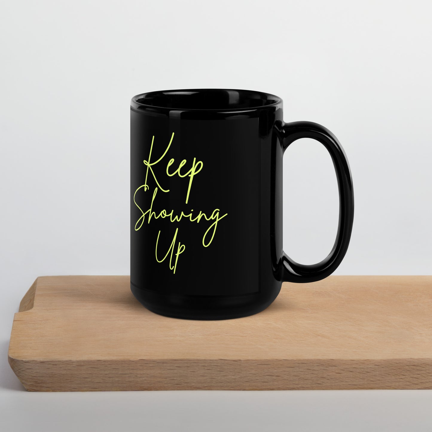 Keep Showing Up - Gym Slogan Mug