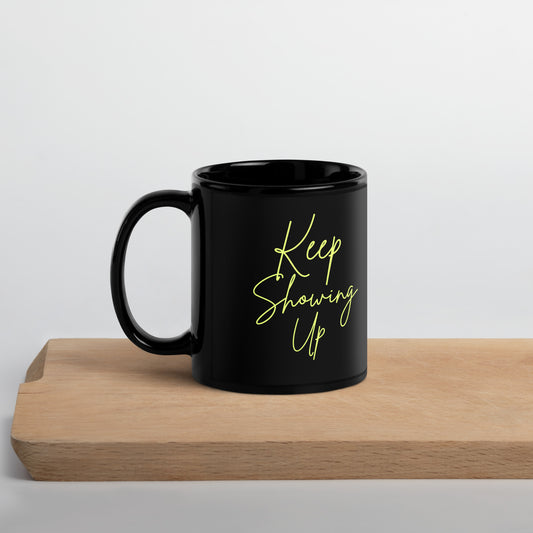 Keep Showing Up - Gym Slogan Mug