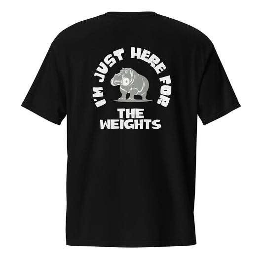 Casual Gym Wear Tee - Just here for the Weights