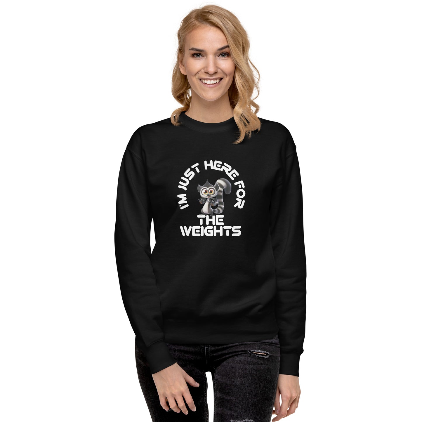 Premium Fitness Sweatshirt - I'm Just Here For The Weights