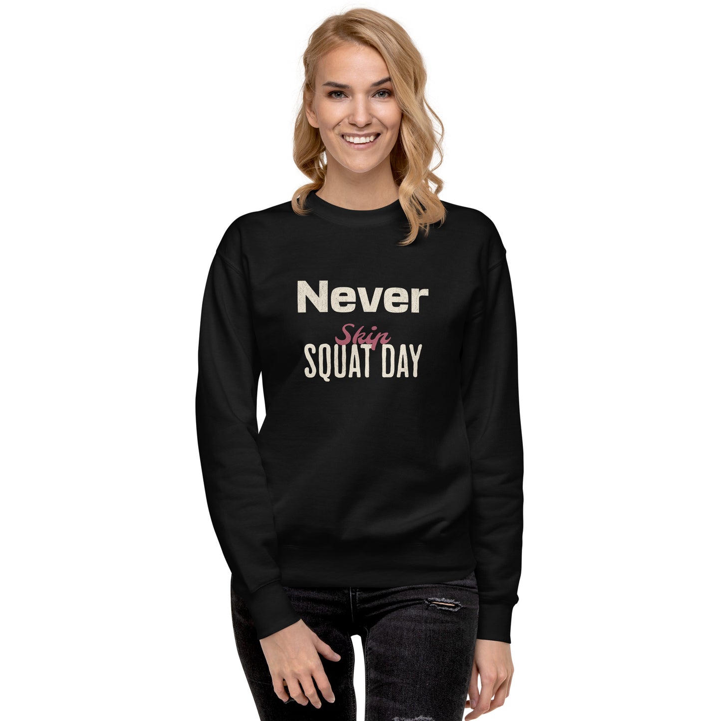 Premium Fitness Sweatshirt - Never Skip Squat Day