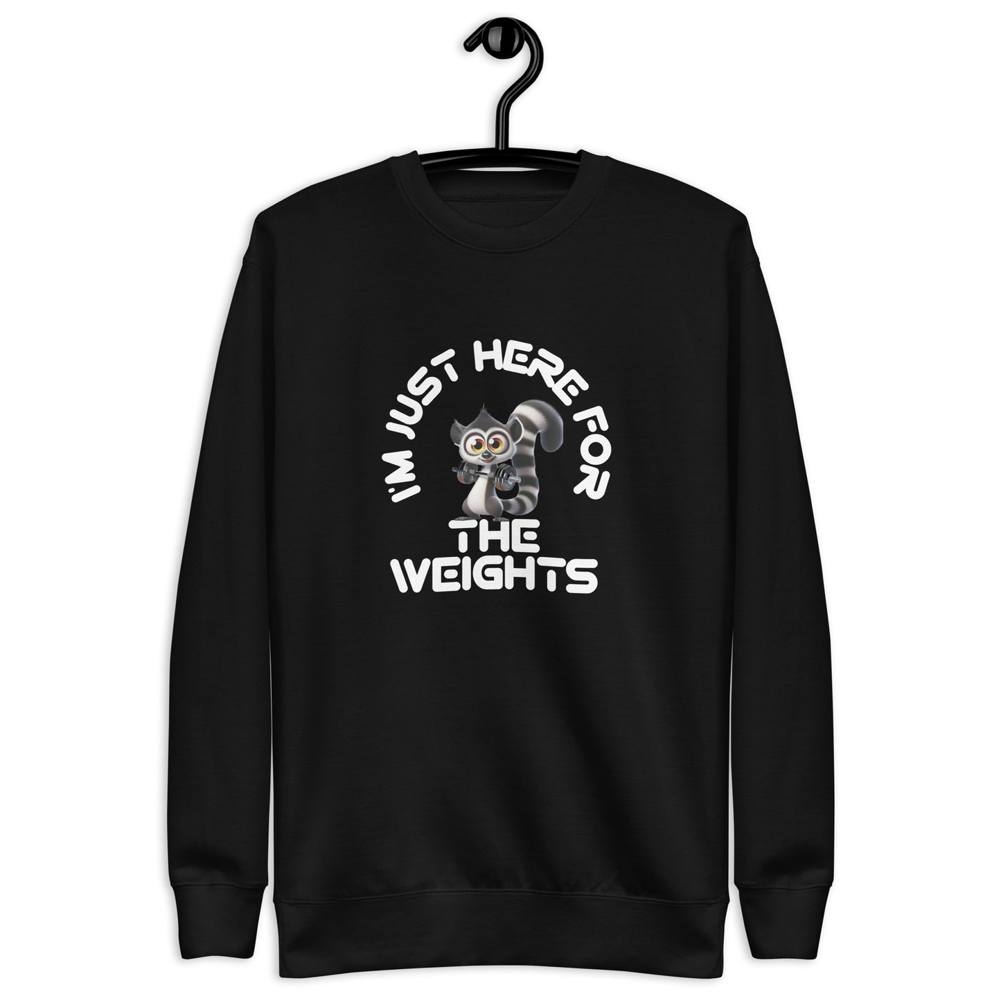 Premium Fitness Sweatshirt - I'm Just Here For The Weights