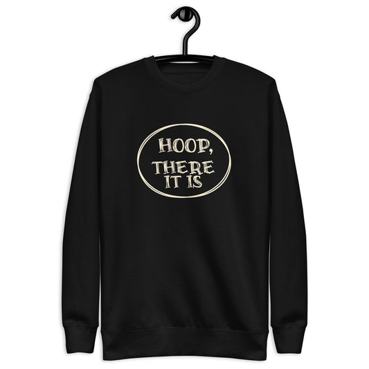 Premium Fitness Sweatshirt - Hoop there it is