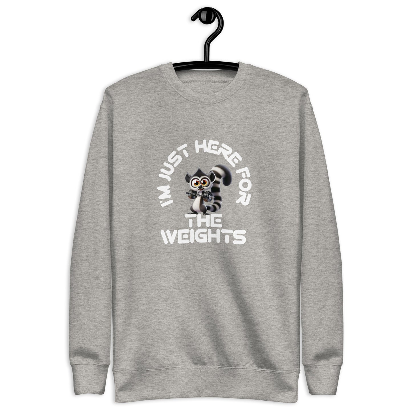 Premium Fitness Sweatshirt - I'm Just Here For The Weights