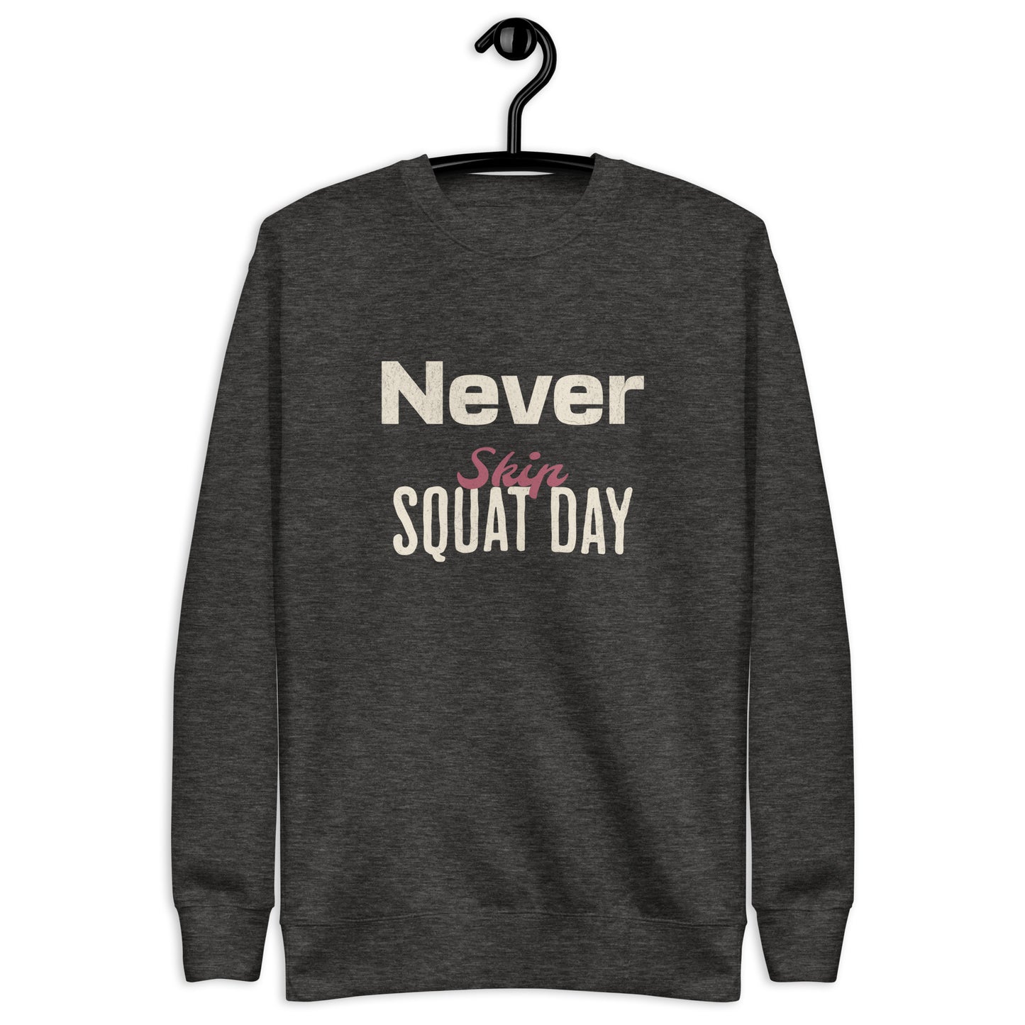 Premium Fitness Sweatshirt - Never Skip Squat Day