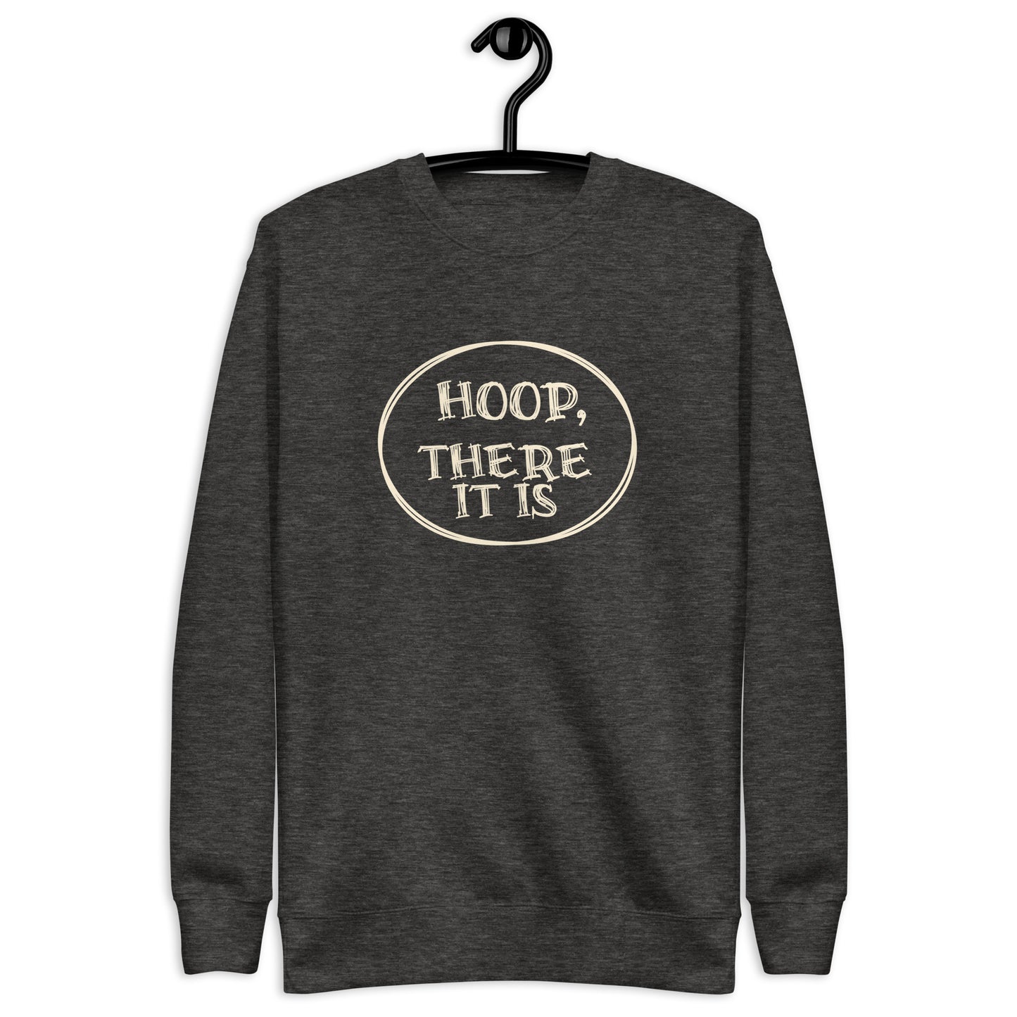 Premium Fitness Sweatshirt - Hoop there it is