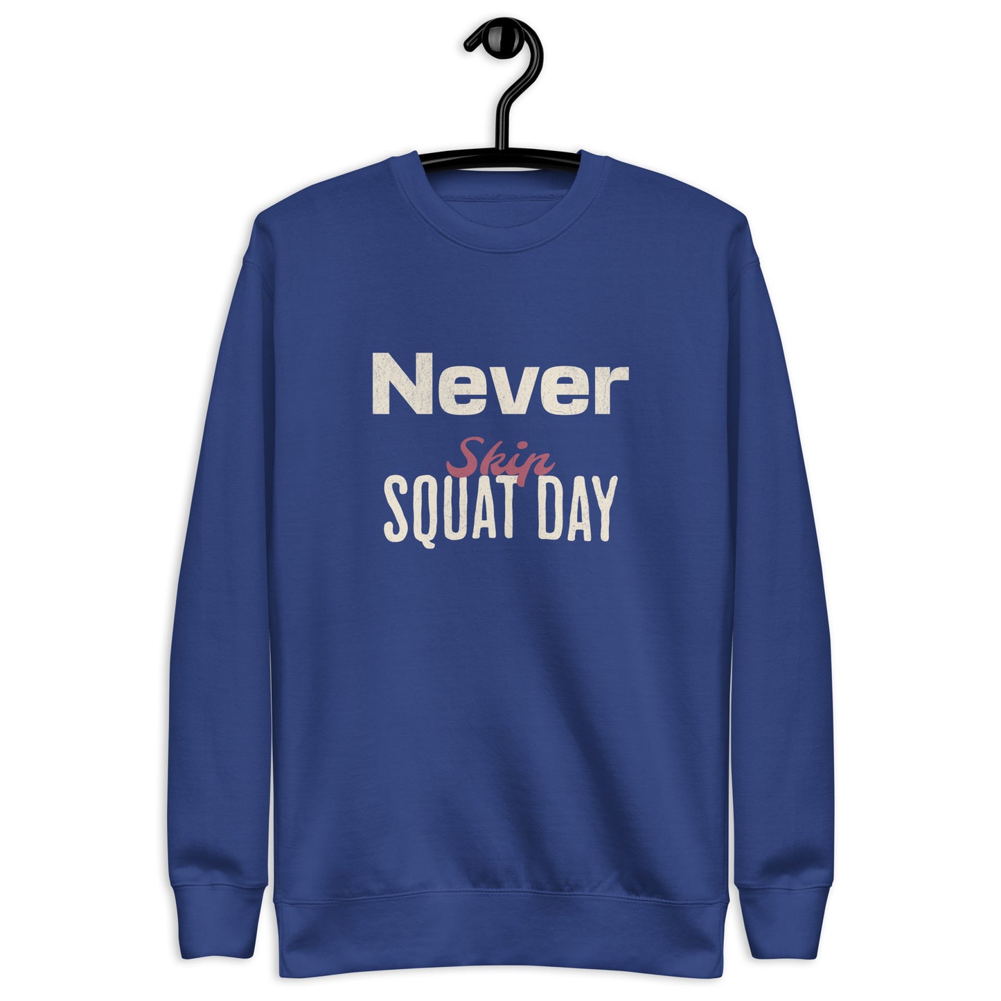 Premium Fitness Sweatshirt - Never Skip Squat Day